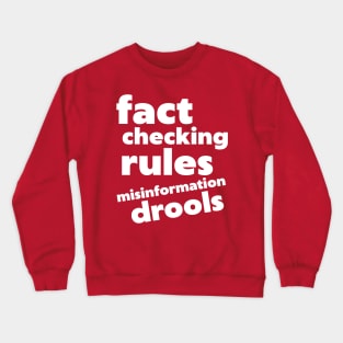 Fact Checking Rules, Misinformation Drools Crewneck Sweatshirt